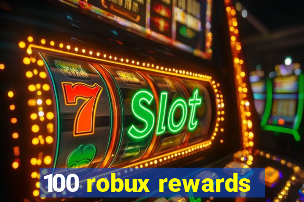 100 robux rewards